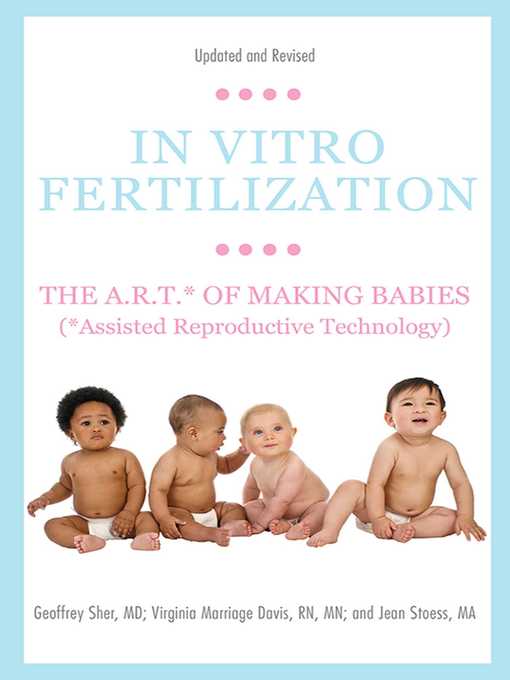Title details for In Vitro Fertilization: the A.R.T. of Making Babies (Assisted Reproductive Technology) by Geoffrey Sher - Available